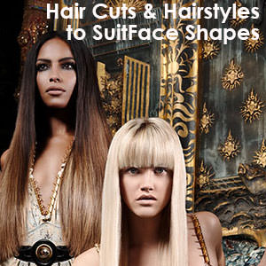 Hair Cuts & Hairstyles for Different Face Shapes